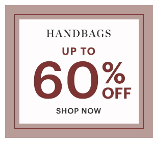HANDBAGS, UP TO 60% OFF, SHOP NOW