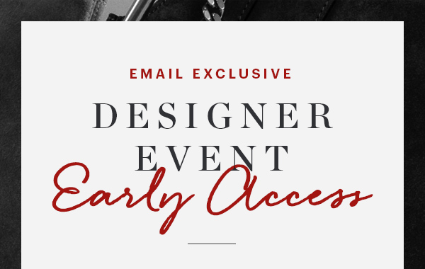 DESIGNER EVENT, EARLY ACCESS, EXTRA 10% OFF, SHOP NOW