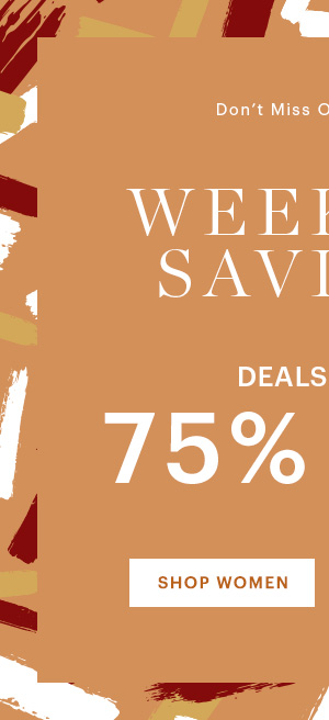 WEEKEND SAVINGS UP TO 70% OFF, SHOP WOMEN