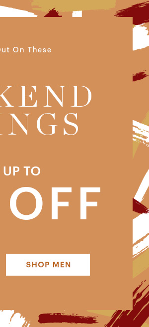 WEEKEND SAVINGS UP TO 70% OFF, SHOP MEN