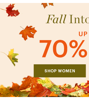 FALL INTO SAVINGS, UP TO 70% OFF, SHOP WOMEN