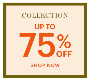 COLLECTION, UP TO 75% OFF, SHOP NOW