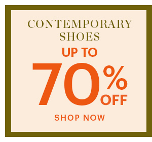 CONTEMPORARY SHOES, UP TO 70% OFF, SHOP NOW