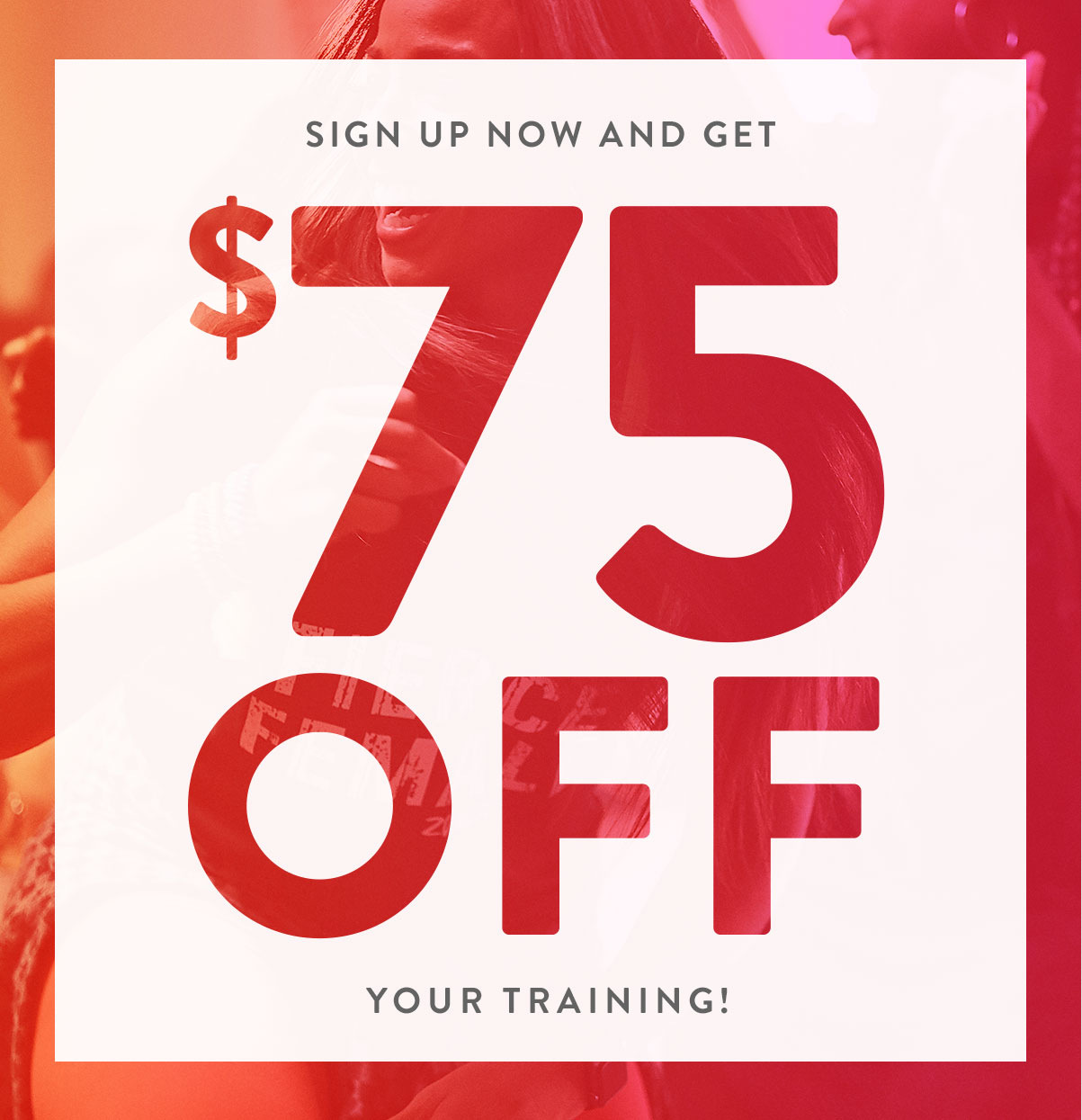 Sign Up Now And Get $75 Off Your Traning