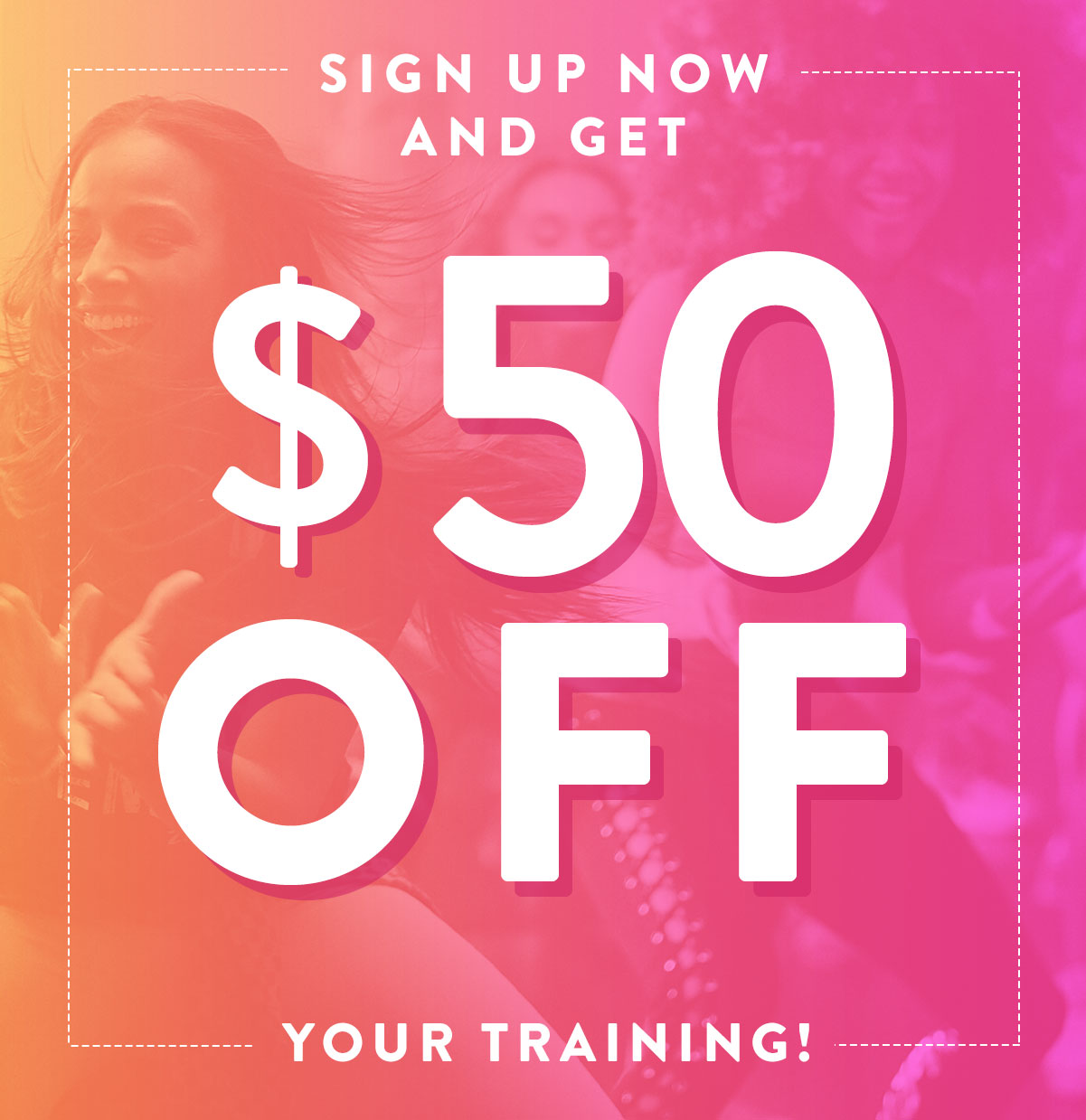 Sign Up Now And Get $50 Off Your Traning